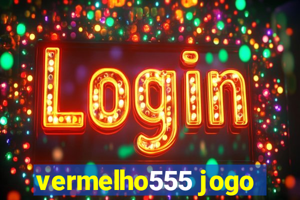 vermelho555 jogo